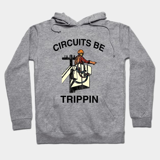 Circuits Be Trippin' Shirt, Funny Electrician Linemen Humor Hoodie by ILOVEY2K